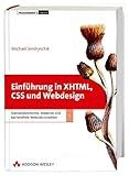 Einführung in XHTML, CSS und Webdesign. Standardkonforme, moderne und barrierefreie Websites erstellen